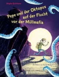 Cover: Pepe und der Oktopus auf der Flucht vor der Müllmafia von Stepha Quitter, © Verlag Gerstenberg