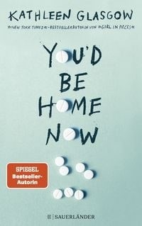 Cover: Youd be home now von Kathleen Glasgow, © S. Fischer Verlag GmbH