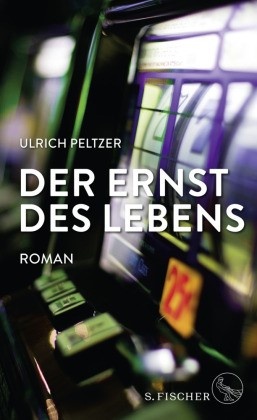 Cover: Der Ernst des Lebens von Ulrich Peltzer, © S. Fischer Verlag GmbH