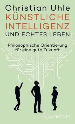 Cover: Künstliche Intelligenz und echtes Leben, © S. Fischer Verlage