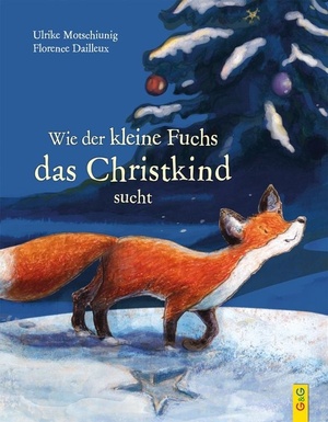 Cover: Wie der kleine Fuchs das Christkind sucht , © G&G Verlagsgesellschaft