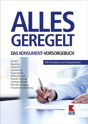 Cover: Alles geregelt - Das Konsument-Vorsorgebuch, © VKI