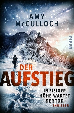 Cover: Der Aufstieg – In eisiger Höhe wartet der Tod, © Piper Verlag