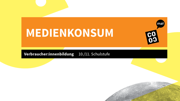 Deckblatt des Unterrichtsangebots "Medienkonsum", &copy; BMASGPK