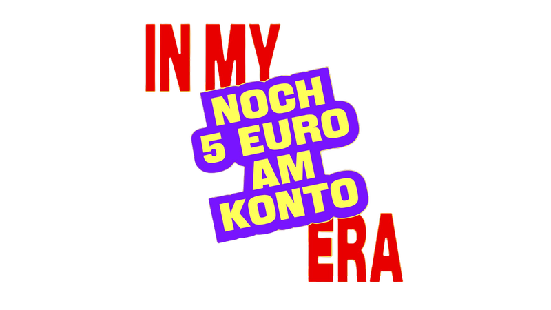 Schriftzug "In my Noch 5 Euro am Konto Era", © BMASGPK Schriftzug "In my Noch 5 Euro am Konto Era", © BMASGPK