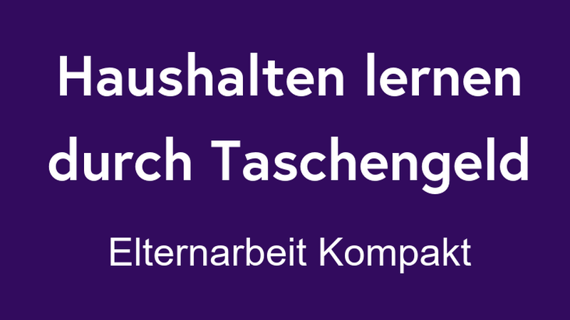 Schriftzug "Taschengeld. Elternarbeit kompakt" auf dungelblauem Untergrund, © BMASGPK