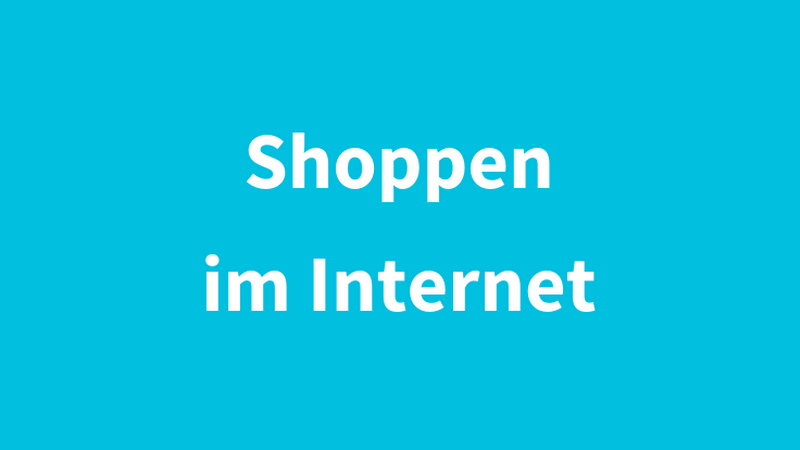 Schriftzug "Shoppen im Internet" auf hellblauem Untergrund, © BMASGPK Schriftzug "Shoppen im Internet" auf hellblauem Untergrund, © BMASGPK