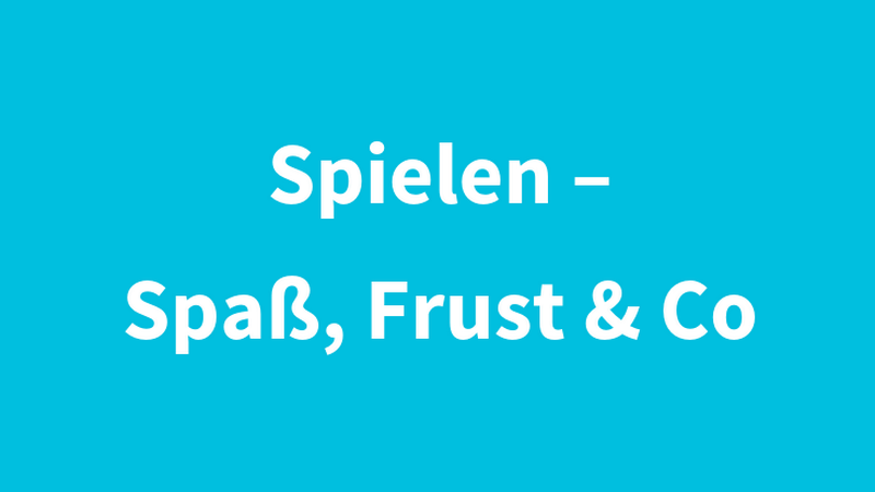 Schriftzug "Spielen – Spaß, Frust & Co?" auf hellblauem Untergrund, © BMASGPK Schriftzug "Spielen – Spaß, Frust & Co?" auf hellblauem Untergrund, © BMASGPK