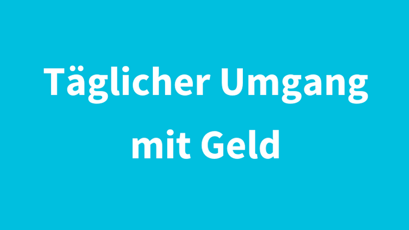 Schriftzug "Täglicher Umgang mit Geld" auf hellblauem Untergrund, © BMASGPK Schriftzug "Täglicher Umgang mit Geld" auf hellblauem Untergrund, © BMASGPK
