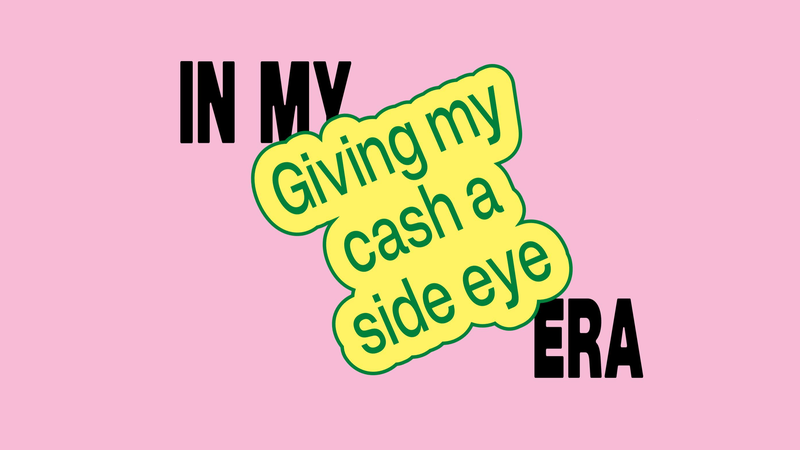 bunter Schriftzug "In my Giving My Cash A Side Eye Era", © BMASGPK