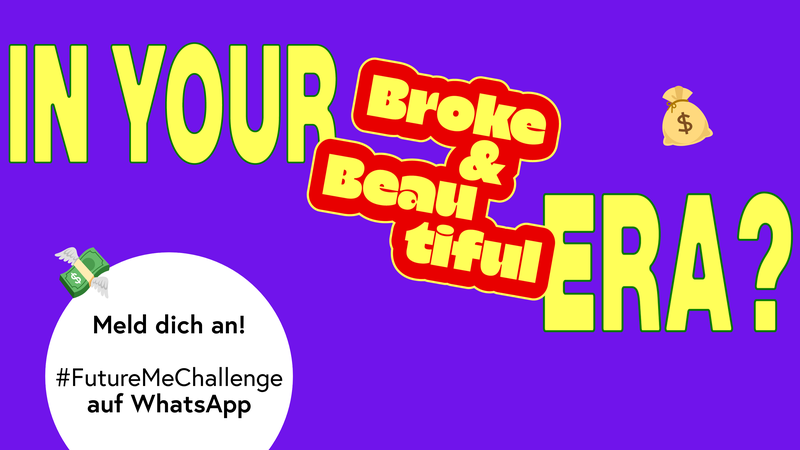 Gelber Schriftzug "In Your Broke & Beautiful Era?" auf lila Untergrund; "Broke & Beautiful" ist rot umrandet; links unten das Textfeld "Meld dich an! FutureMeChallenge auf WhatsApp", © BMASGPK