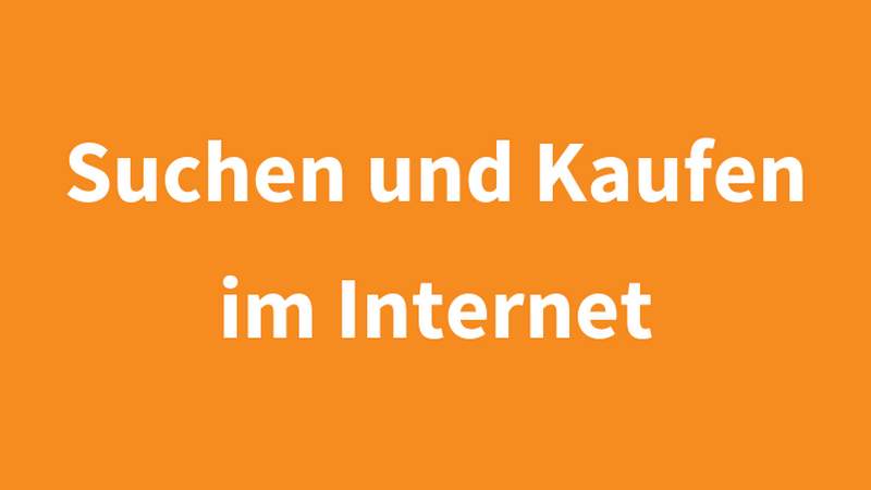 Schriftzug "Suchen und Kaufen im Internet" auf orangem Untergrund, &copy; BMASGPK